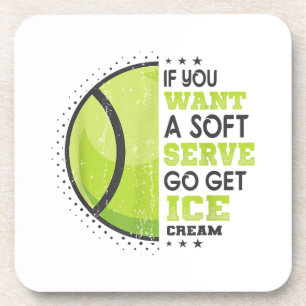 If You Want A Soft Serve Go Get Ice Cream Funny Te Coaster