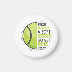 If You Want A Soft Serve Go Get Ice Cream Funny Te Magnet