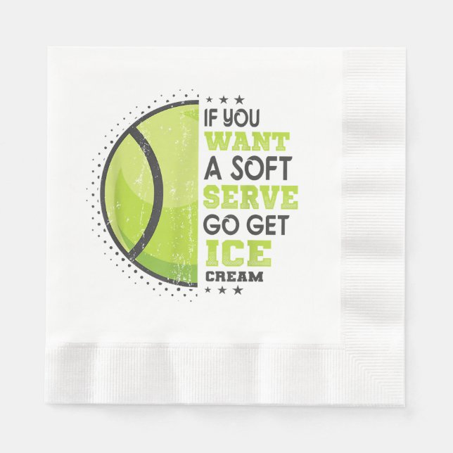 If You Want A Soft Serve Go Get Ice Cream Funny Te Napkin (Front)