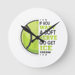 If You Want A Soft Serve Go Get Ice Cream Funny Te Round Clock