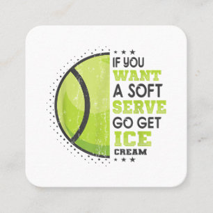 If You Want A Soft Serve Go Get Ice Cream Funny Te Square Business Card