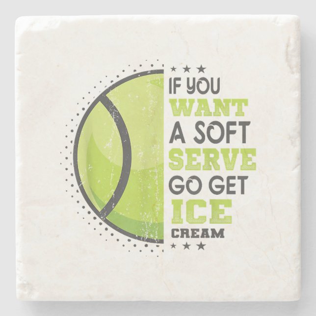 If You Want A Soft Serve Go Get Ice Cream Funny Te Stone Coaster (Front)