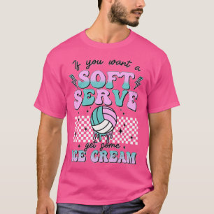 If You Want A Soft Serve Go Get Ice Cream Funny Vo T-Shirt