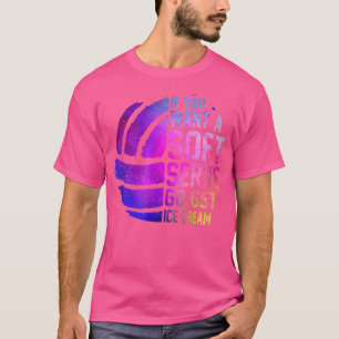 If You Want A Soft Serve Go Get Ice Cream Girls Vo T-Shirt