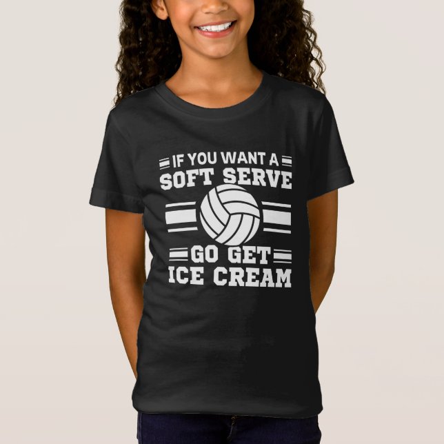 If You Want A Soft Serve Go Get Ice Cream T-Shirt (Front)