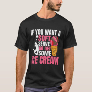 If You Want A Soft Serve Go Get Some Ice Cream Vol T-Shirt
