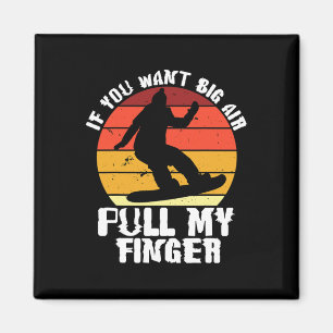 If You Want Big Air Pull My Finger Funny Snowboard Magnet