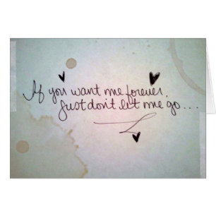 If you want me forever