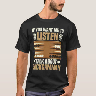 If you want me to listen talk about Backgammon Boa T-Shirt