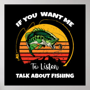 If You Want Me To Listen Talk About Fishing  Poster