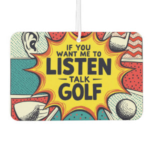 If You Want Me To Listen Talk Golf Gift Car Air Freshener