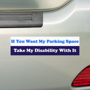 If You Want My Parking Space Take My Disability Bumper Sticker