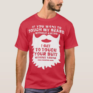 If You Want o ouch My Beard Funny Beard  T-Shirt