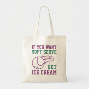 If You Want Soft Serve Get Ice Cream Tote Bag