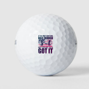 If You Want Something Bad Enough-Gym-Fitness-Funny Golf Balls