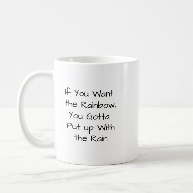 If You Want the Rainbow... Coffee Mug (Left)