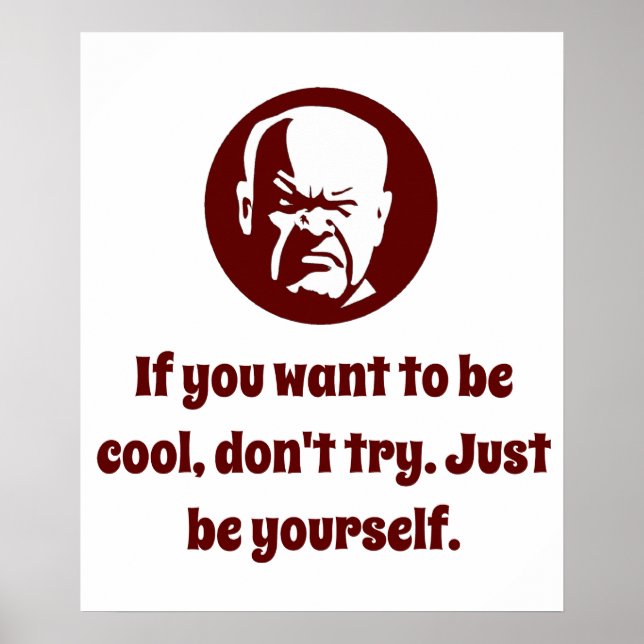 If You Want to Be Cool - Wisdom Poster (Front)