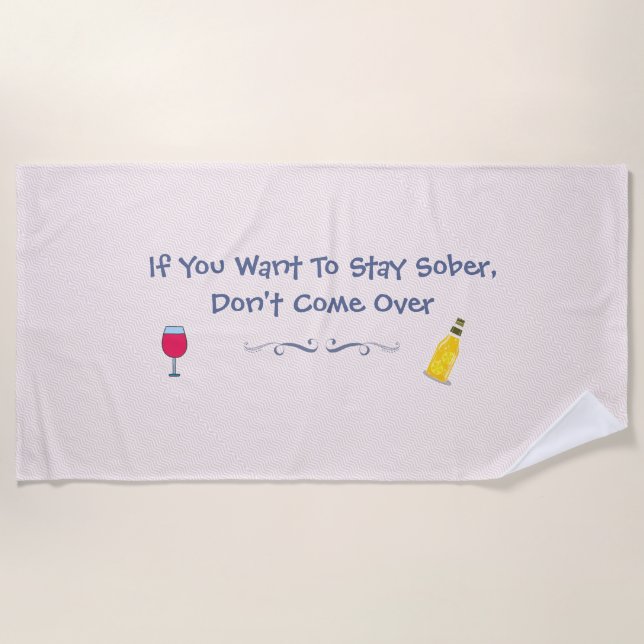 If You Want To Stay Sober Don't Come Over Pink Beach Towel (Front)