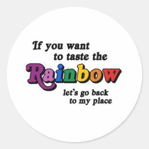 If you want to taste the rainbow classic round sticker