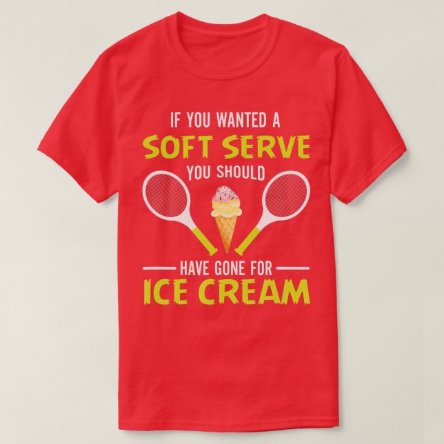 If You Wanted A Soft Serve Funny ennis  ennis Love T-Shirt (Design Front)