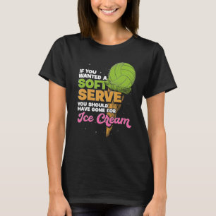 If You Wanted A Soft Serve Funny Volleyball T-Shirt