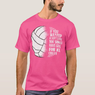 If You Wanted A Soft Serve Volleyball Training T-Shirt