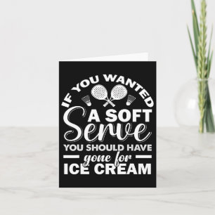 If You Wanted Soft Serve Play Dminton Racquets Gam Card