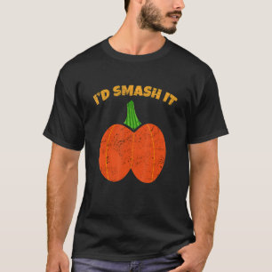 If You Were A Pumpkin I'd Smash It Butt Adult Humo T-Shirt