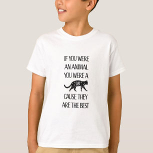 If you were an animal you were a cat T-Shirt