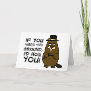 If you were the ground, I'd hog you! Card