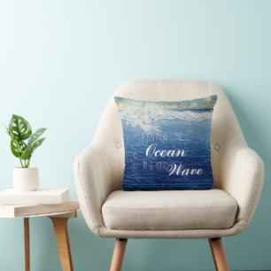 If you were the Ocean I'd be your Wave Cushion