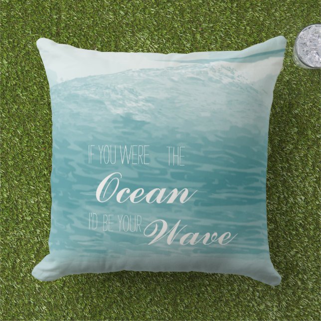If you were the Ocean I'd be your Wave Outdoor Cushion (Grass)