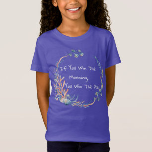 If You Win The Morning, You Win The Day T-Shirt