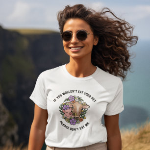 If You Wouldn't Eat Your Pet T-Shirt