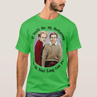 If Youll Be My Bodyguard I Can Be Your Long Lost P T-Shirt