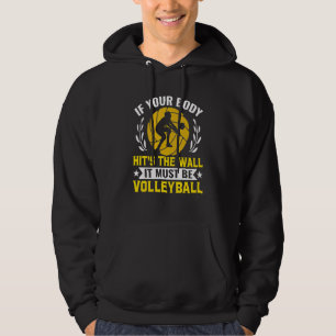 If Your Body Hits The Wall It Must Be Volleyball P Hoodie