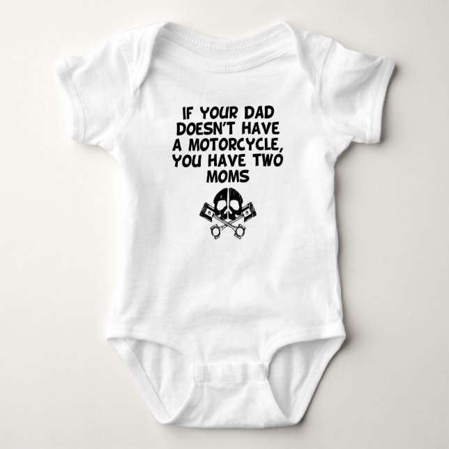 If Your Dad Doesn't Have A Motorcycle You Have Two Baby Bodysuit (Front)