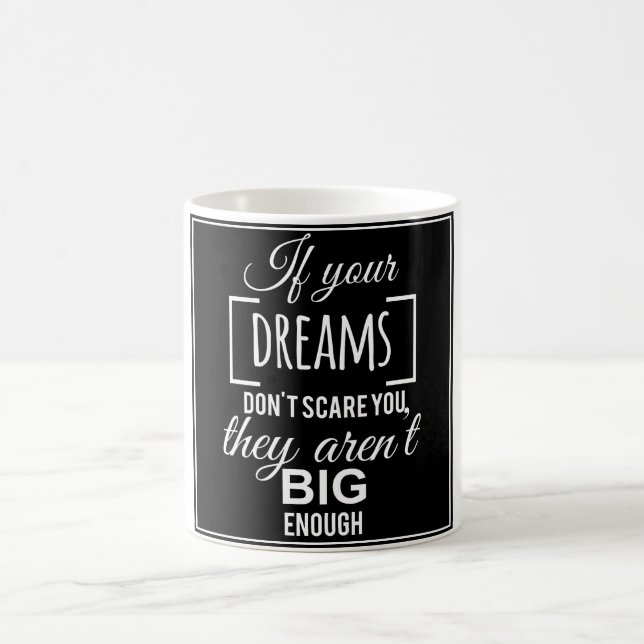 If your dreams don't scare you they aren't big eno coffee mug (Center)