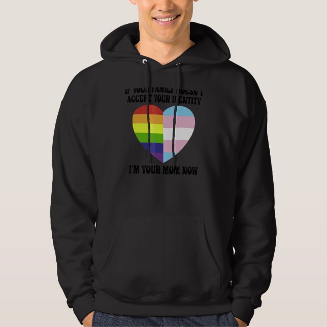 If Your Family Doesn't Accept Your Identity I'm Yo Hoodie (Front)