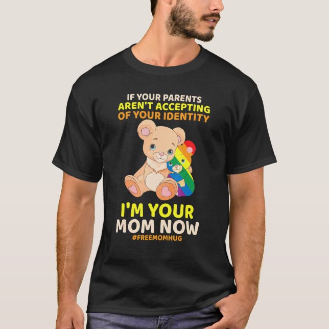 If Your Parents Aren T Accepting I M Your Mum Gay  T-Shirt (Front)