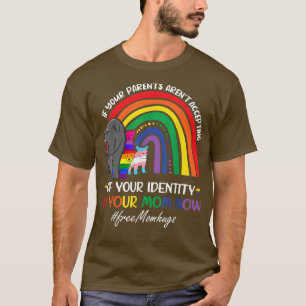If Your Parents Aren't Accepting I'm Your Mom Now T-Shirt