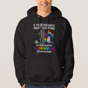 If Your Parents Aren't Accepting I'm Your Mum Now  Hoodie