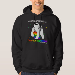 If Your Parents Aren't Accepting I'm Your Mum Now  Hoodie