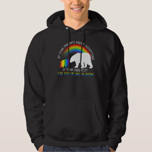 If Your Parents Aren't Accepting I'm Your Mum Now Hoodie