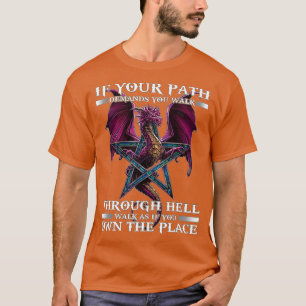 If Your Path Demands You Walk Through Hell Cool Dr T-Shirt