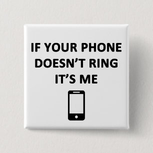 If Your Phone Doesn't Ring It's Me 15 Cm Square Badge