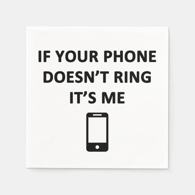 If Your Phone Doesn't Ring It's Me Napkin (Front)