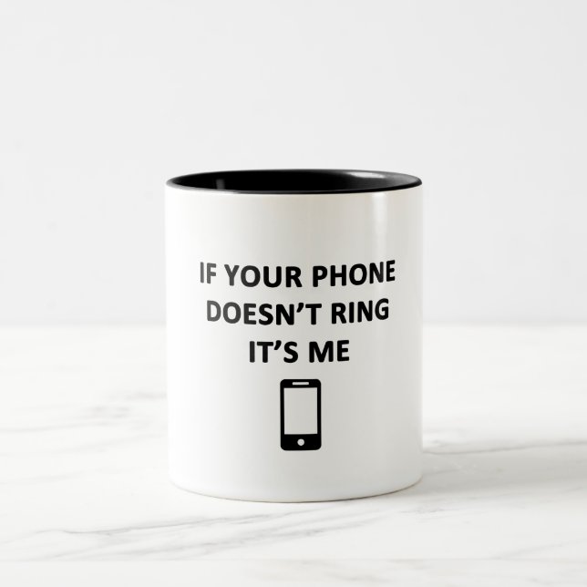 If Your Phone Doesn't Ring It's Me Two-Tone Coffee Mug (Center)