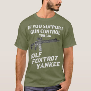 If Your Support Gun Control You Can Golf Foxtrot T-Shirt