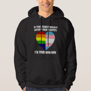 If You're Family Doesn't Accept You I'm Your Mum N Hoodie